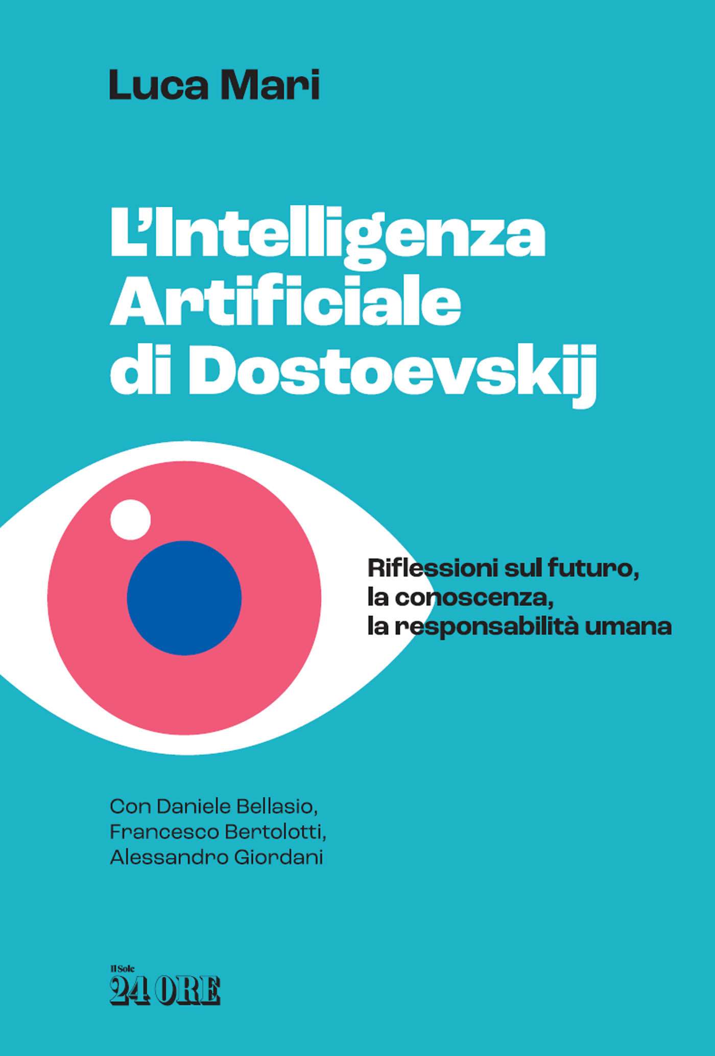 Copertina del libro 'L'intelligenza artificiale di Dostoevskij' di Luca Mari. Lo sfondo è di colore azzurro brillante. In alto, il nome dell'autore è scritto in nero. Il titolo, in caratteri grandi e bianchi, occupa il centro. Sotto, è visibile un'illustrazione stilizzata di un occhio:.