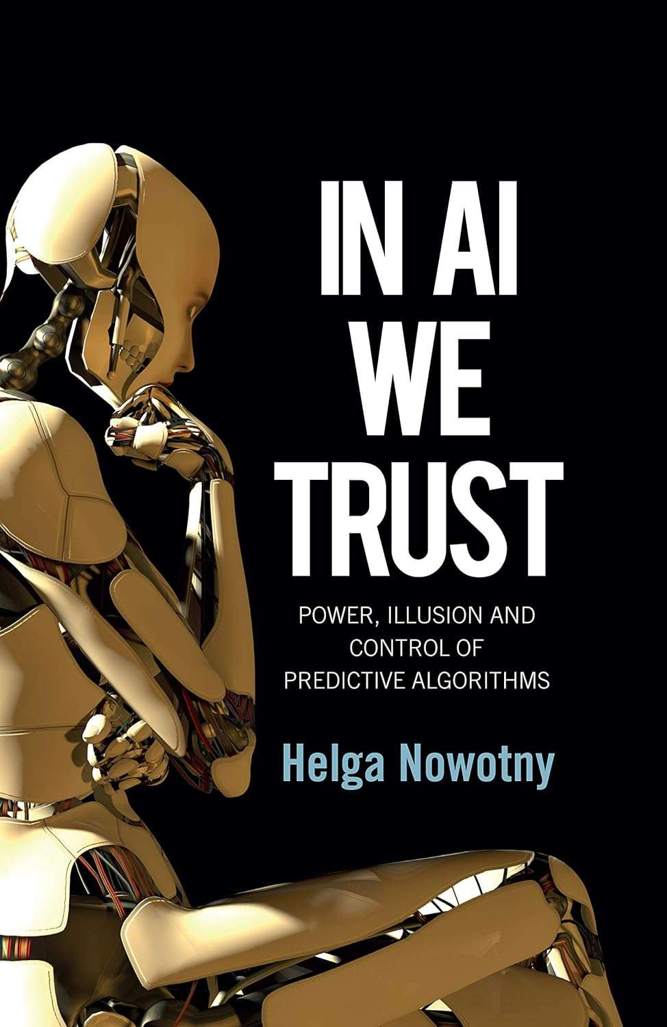 L'immagine mostra la copertina del libro In AI We Trust di Helga Nowotny, con un robot in posizione riflessiva.
