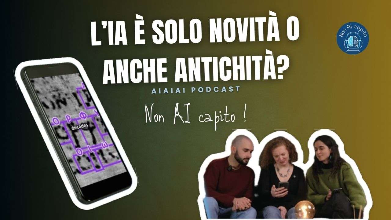 AI: solo novità o anche antichità? | Non AI Capito Ep.9