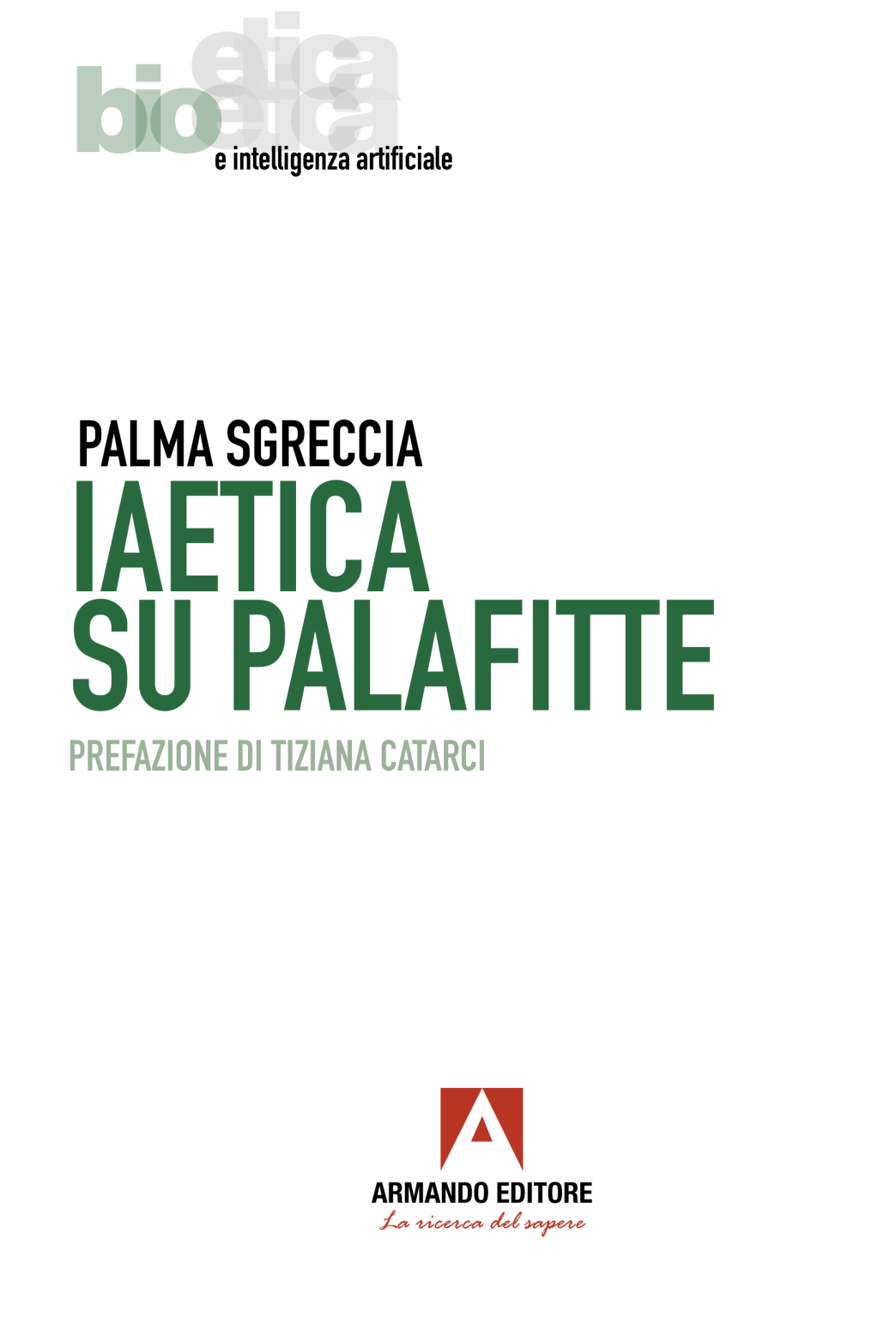 Copertina del libro L’etica su palafitte. Sfondo bianco con il titolo in grandi lettere verdi al centro. In basso compare la dicitura “Prefazione di Tiziana Catarci” e il logo rosso dell’editore