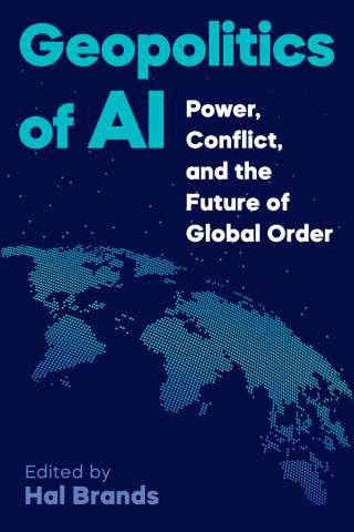 Copertina del libro Geopolitics of AI: Power, Conflict, and the Future of Global Order, a cura di Hal Brands. Su sfondo blu scuro compare un planisfero stilizzato formato da punti azzurri. Il titolo, in azzurro e bianco, richiama i temi del potere, dei conflitti e dell’ordine globale nell’era dell’intelligenza artificiale.